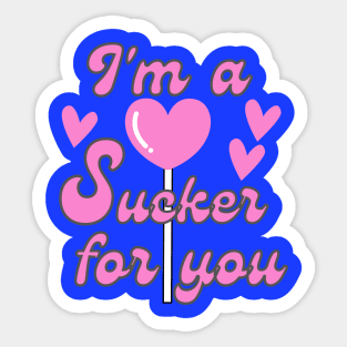 I'm A Sucker For You - Funny Valentine's Day - Sticker